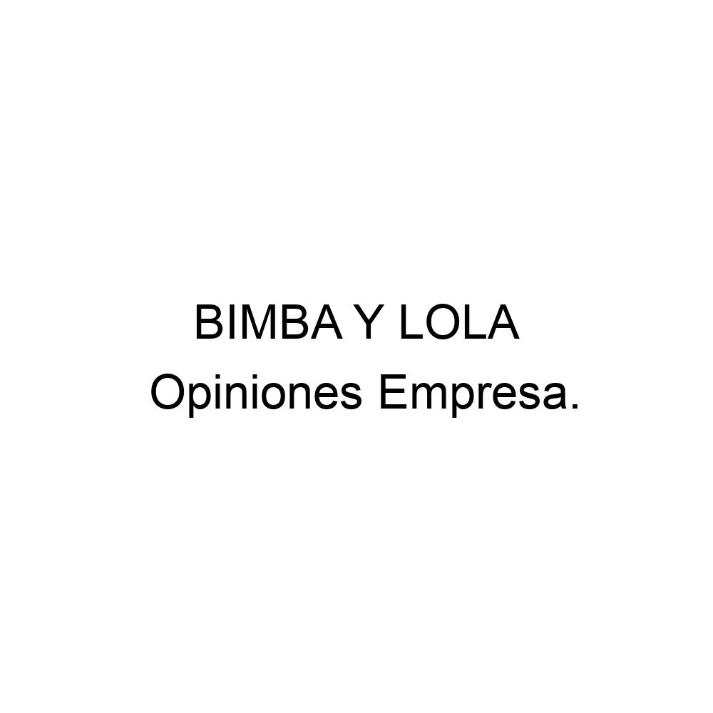 Opiniones BIMBA Y LOLA Avil s 985568501