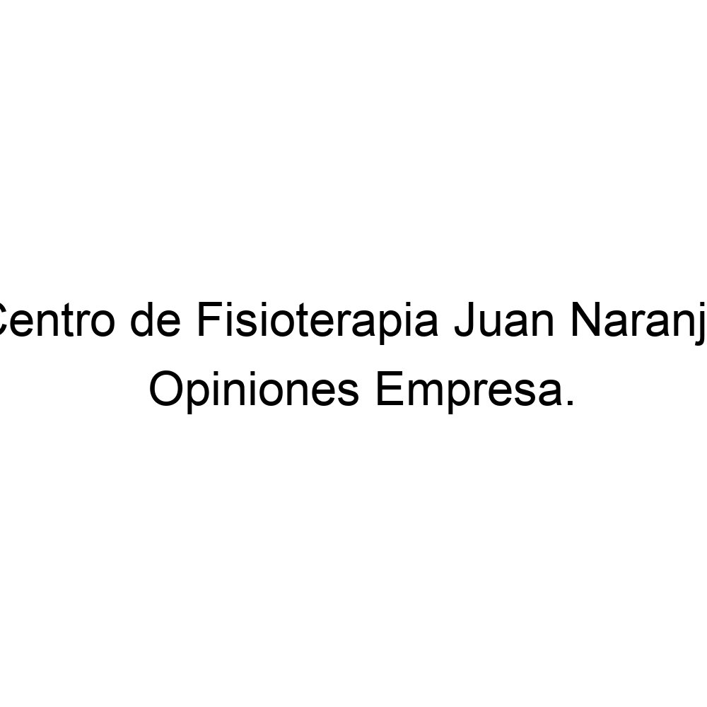 Opiniones Centro de Fisioterapia Juan Naranjo, Ingenio, Las Palmas ▷  682505180