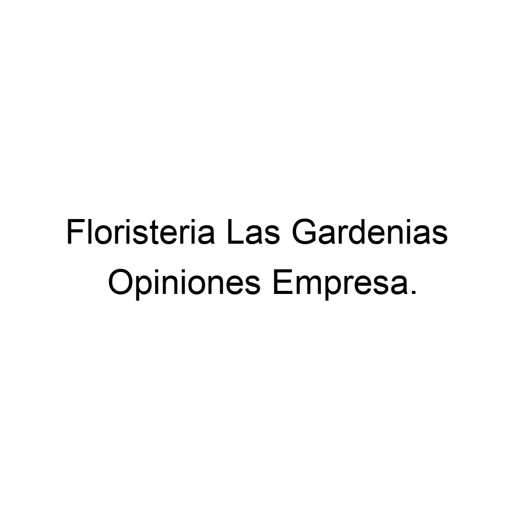 Opiniones Floristeria Las Gardenias, Vecindario ▷ 928751035