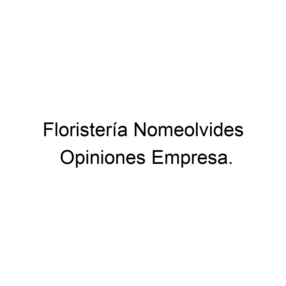 Opiniones Floristería Nomeolvides, Béjar ▷ 923410534