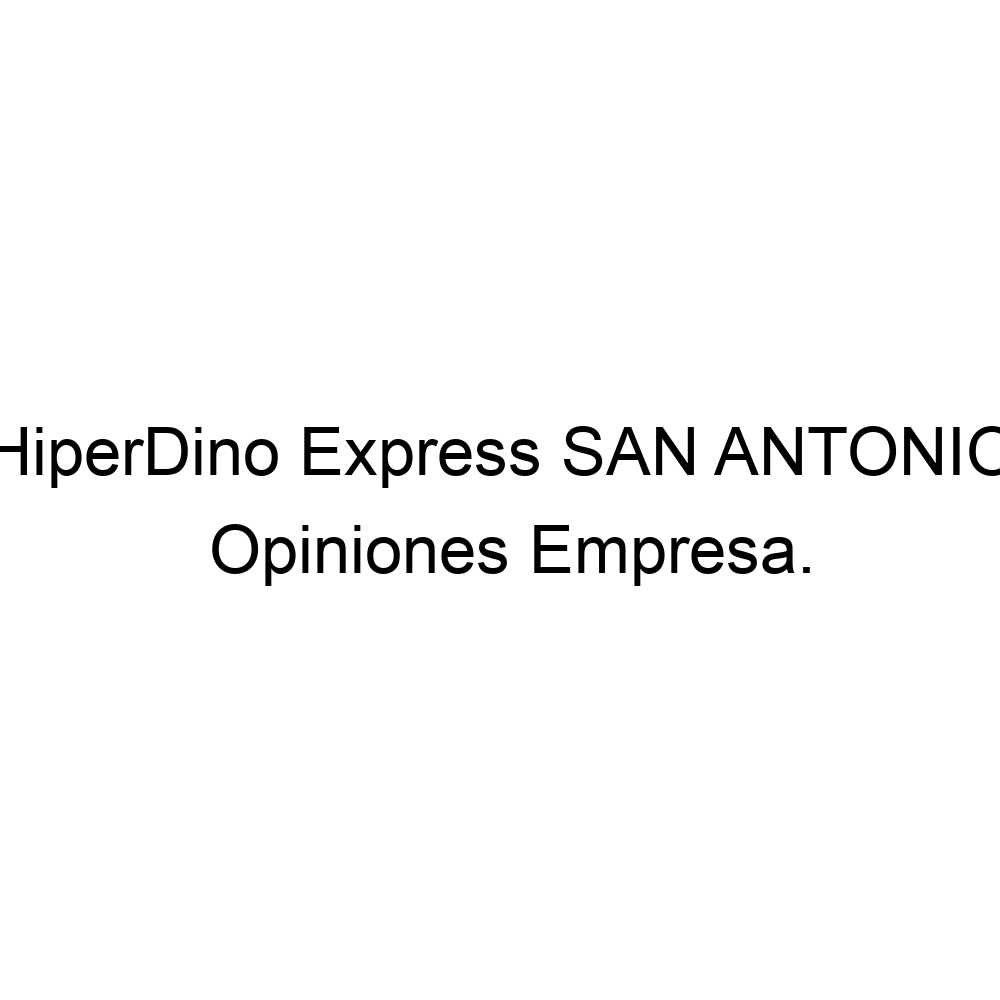 Opiniones HiperDino Express SAN ANTONIO, Tías ▷ 928512129