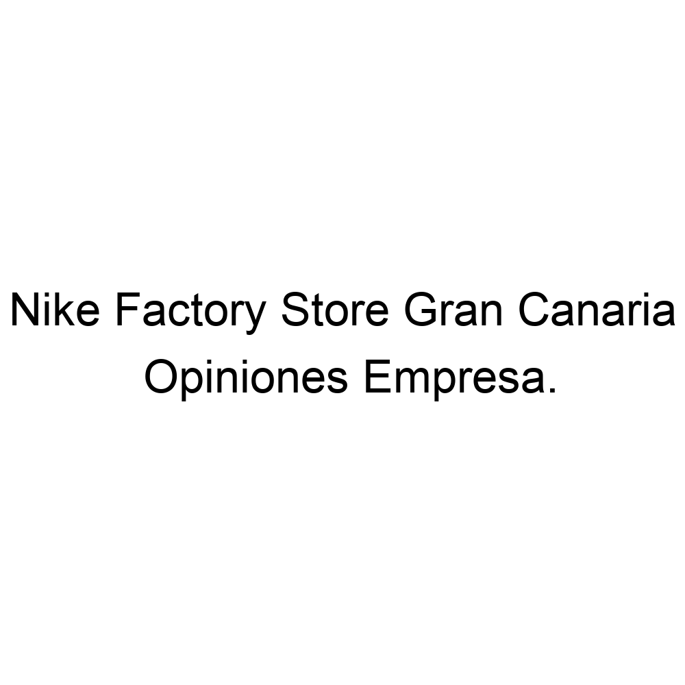 tramo coro derrota Opiniones Nike Factory Store Gran Canaria, Telde ▷ 928285620