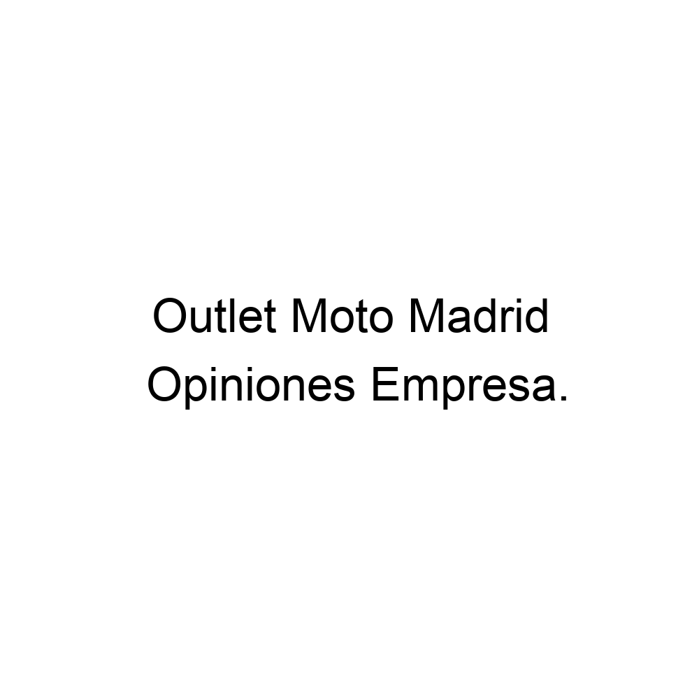 Opiniones Outlet Madrid, ▷ 913889767
