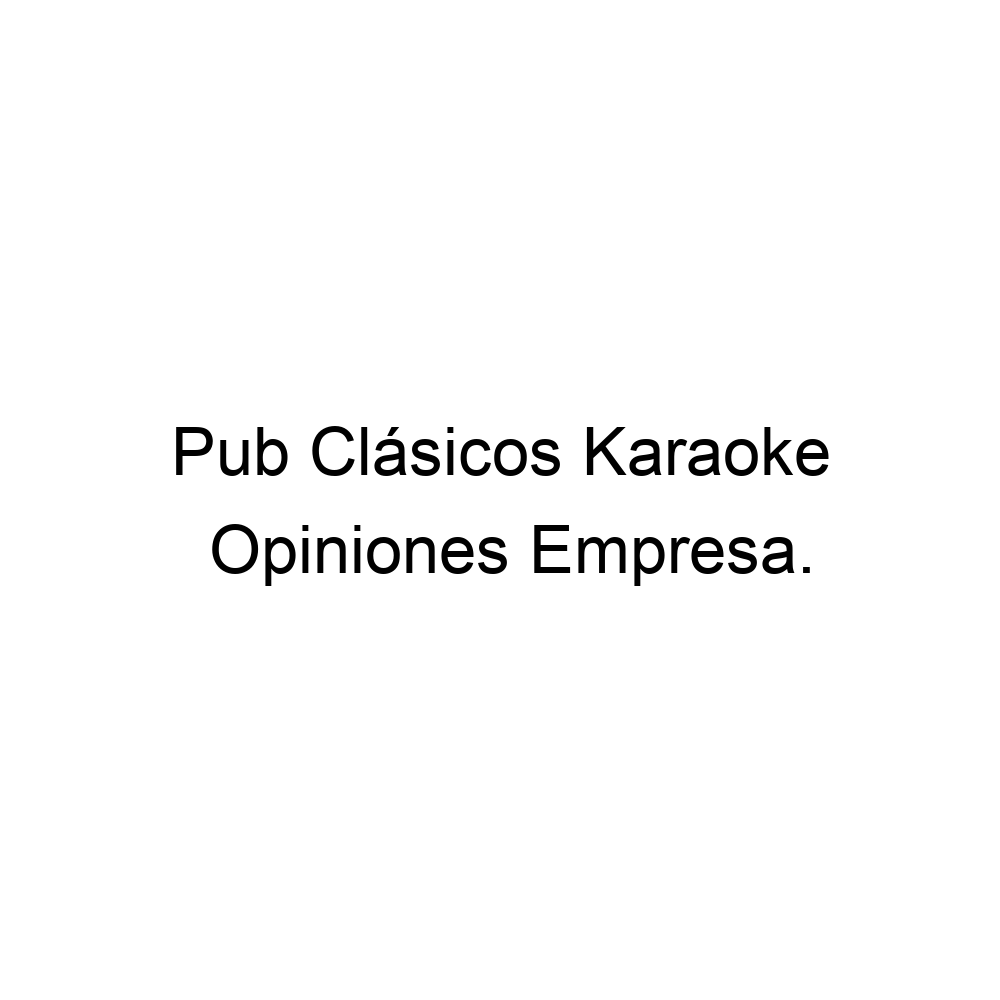 Opiniones Pub Clásicos Karaoke, Vecindario ▷ 0